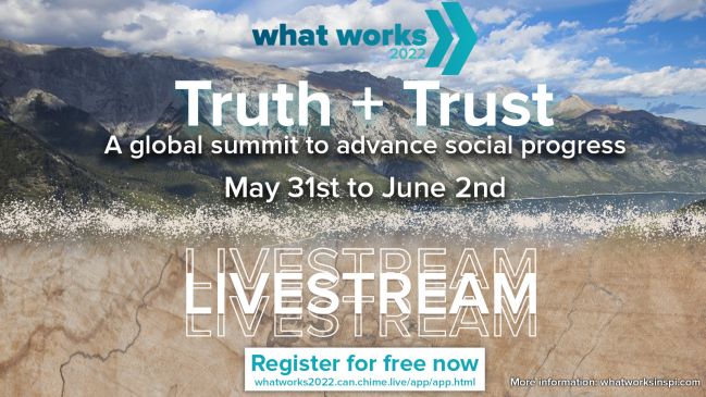 What Works 2022 &quot;Truth + Trust&quot; Summit Livestream